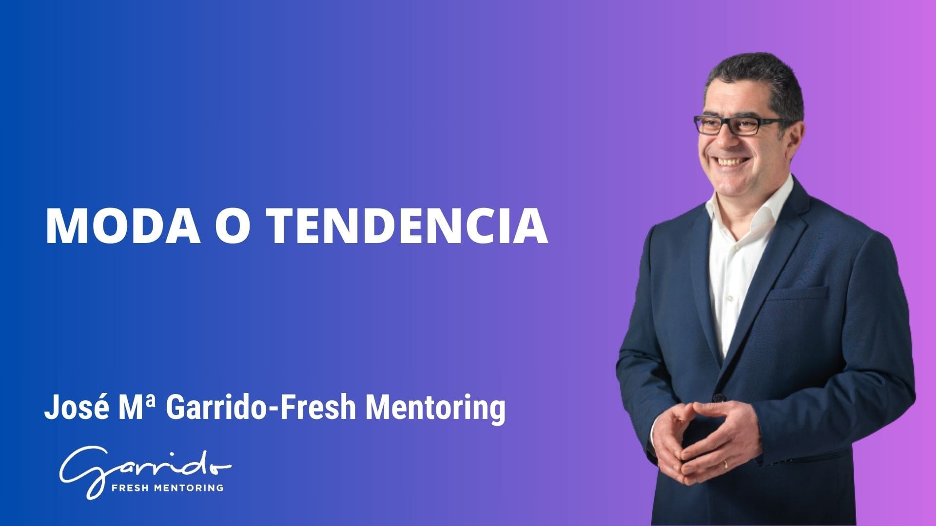Moda o tendencia - Garrido Fresh Mentoring