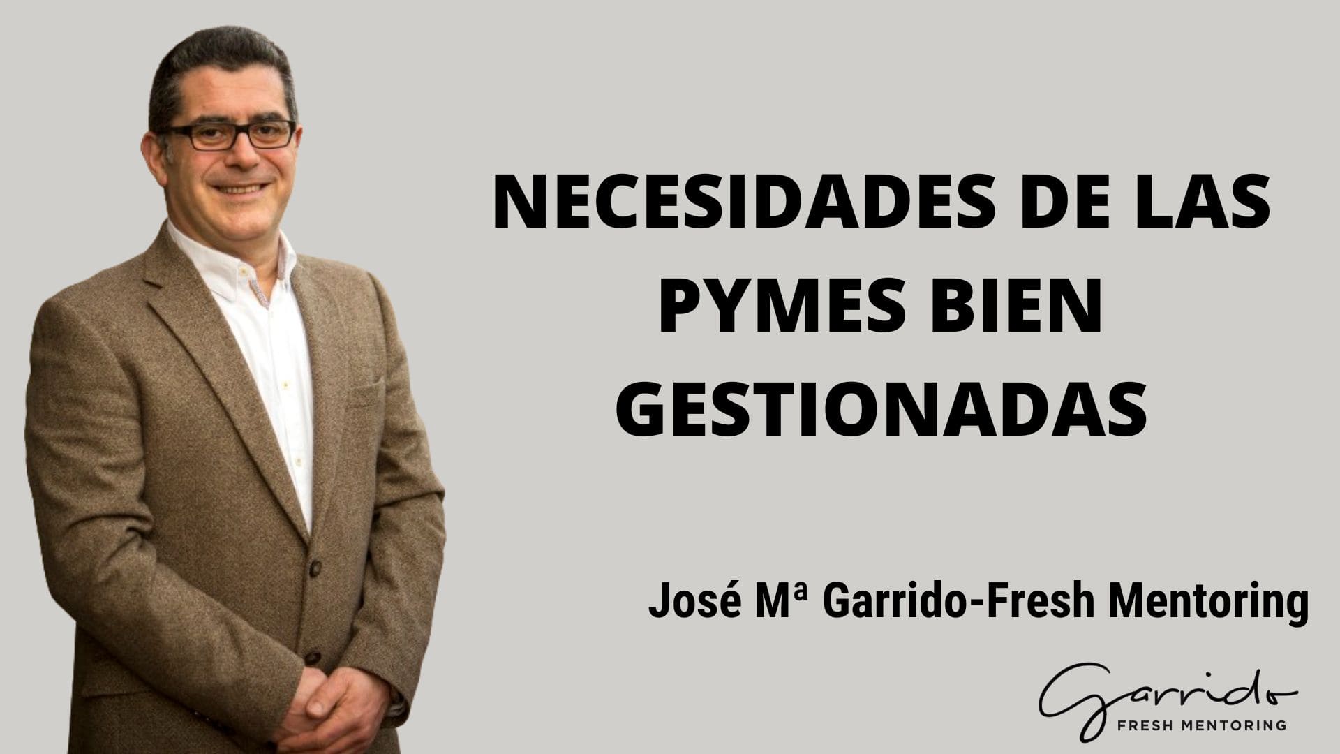 Necesidades de las Pymes bien gestionadas - Garrido Fresh Mentoring