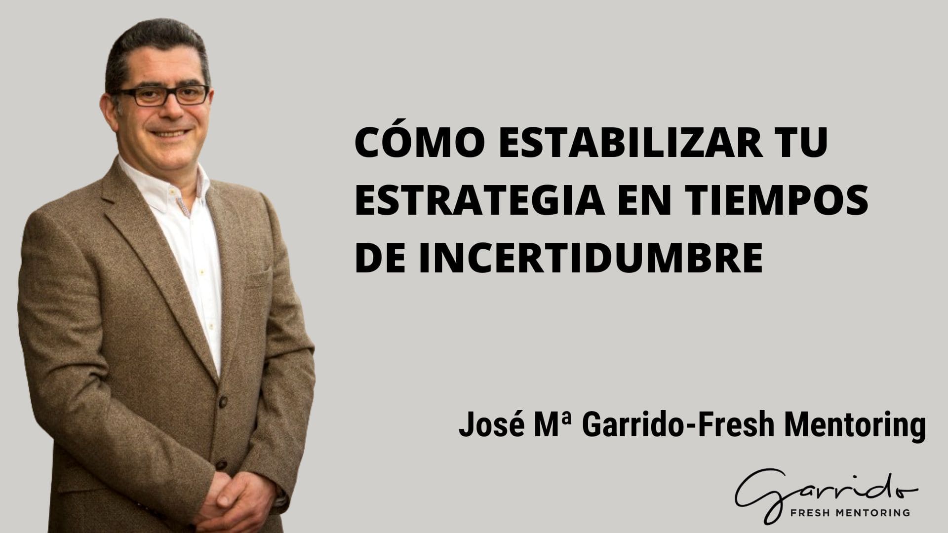 Cómo estabilizar tu estrategia en tiempos de incertidumbre - Garrido ...