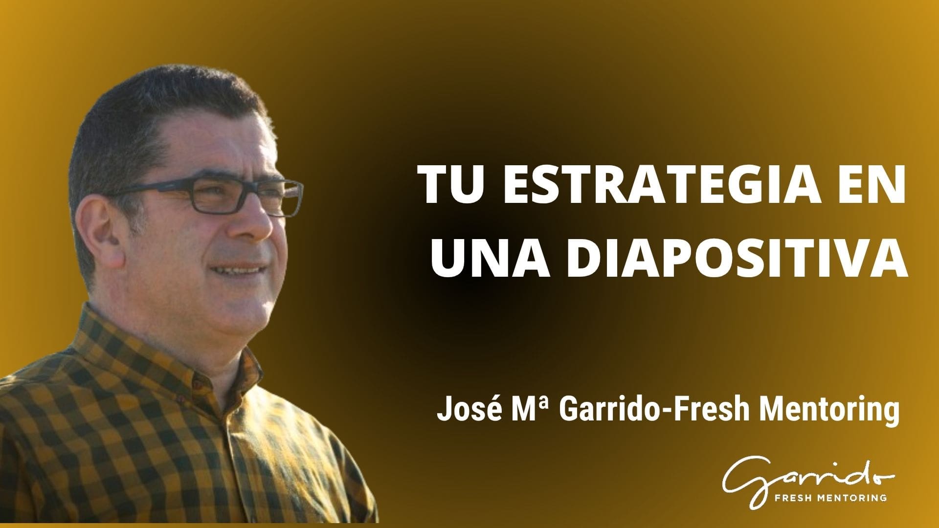 Tu estrategia en una diapositiva - Garrido Fresh Mentoring