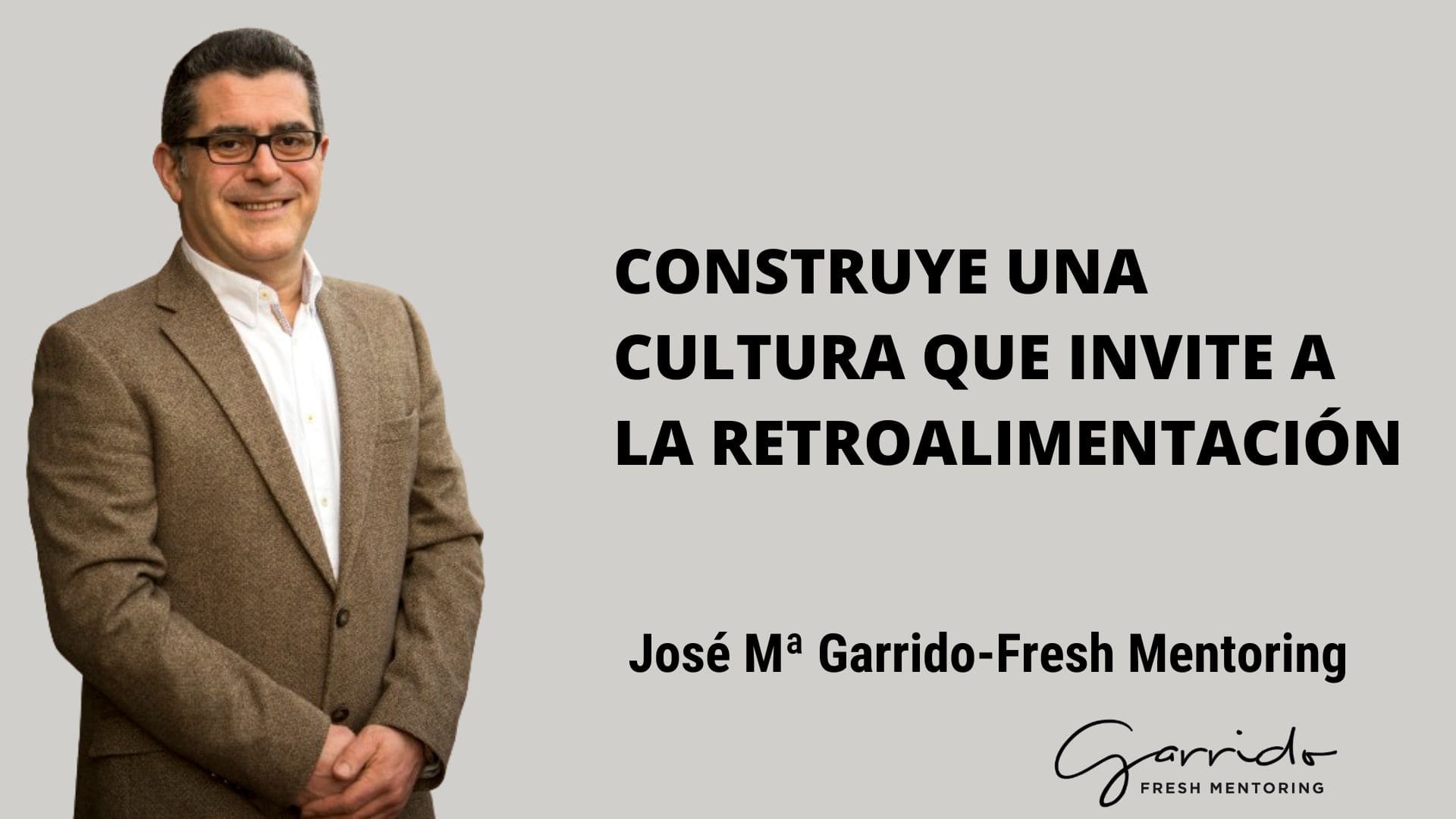 Construye una cultura que invite a la retroalimentación - Garrido Fresh ...