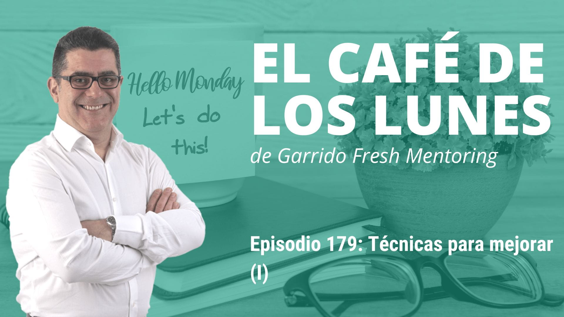 Técnicas para mejorar (I) - 16/02/2026 - Garrido Fresh Mentoring