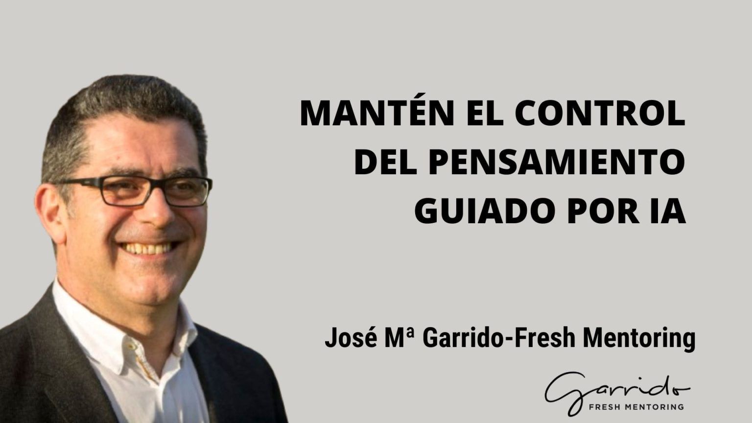 Mantén el control del pensamiento guiado por IA - Garrido Fresh Mentoring