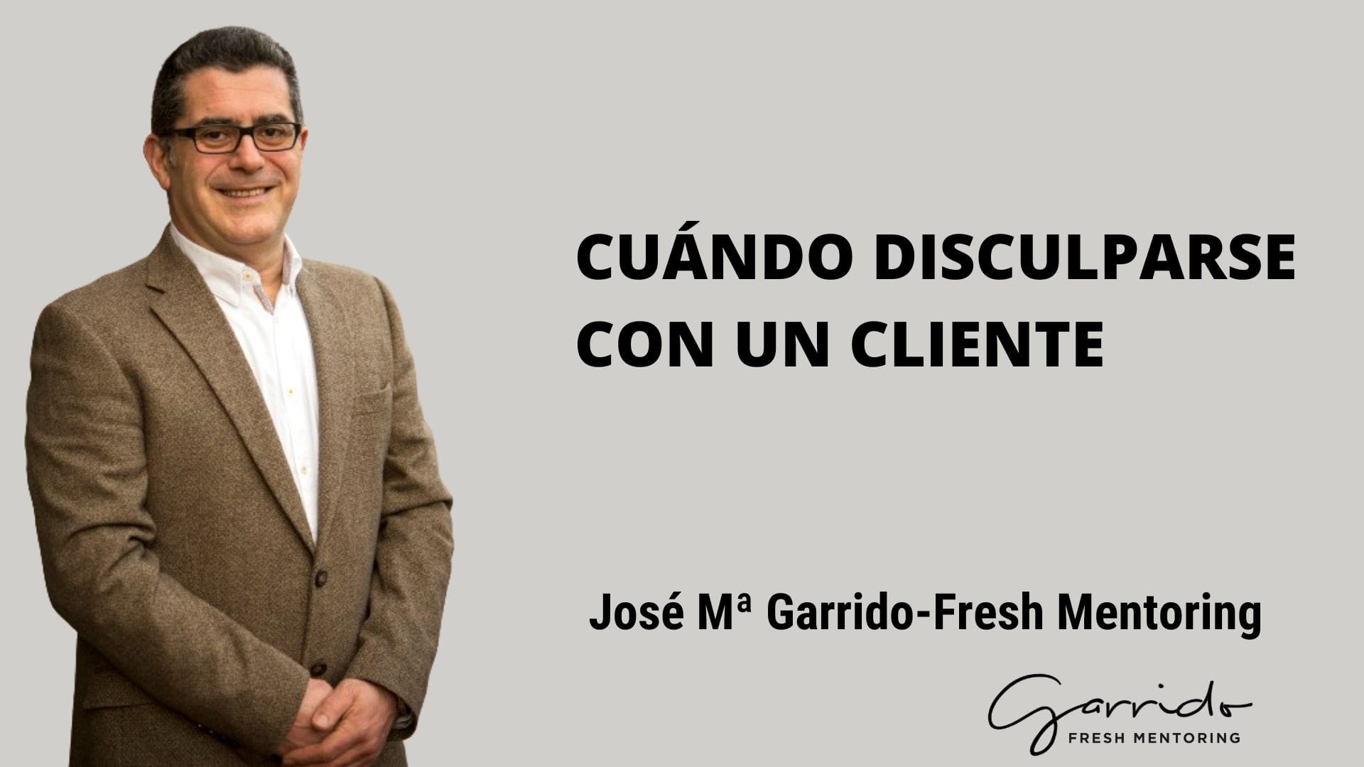 Cuándo disculparse con un cliente - Garrido Fresh Mentoring